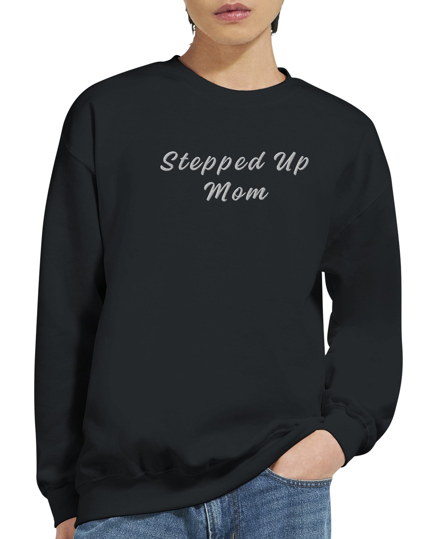Stepped Up Mom Embroidered Sweatshirt - You're More Than Just a Stepmom