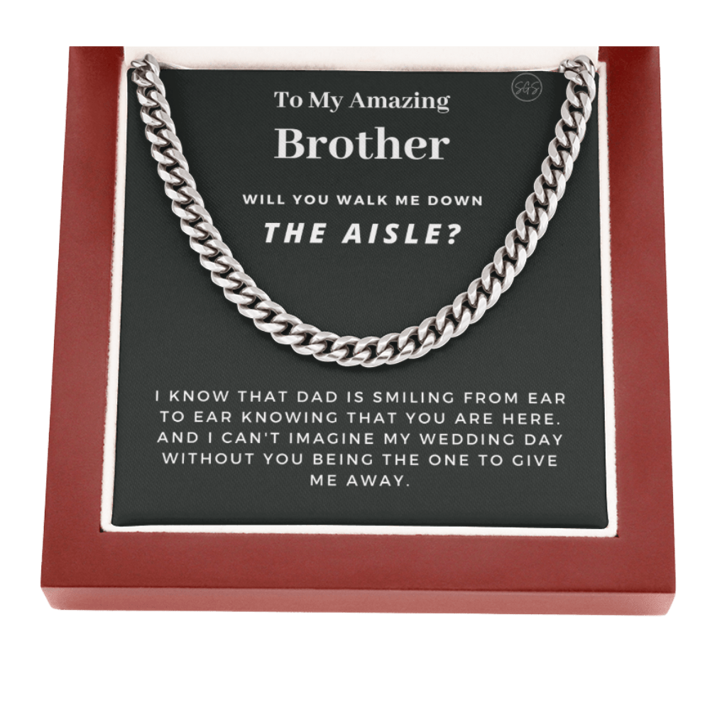 Brother, Walk Me Down the Aisle? Cuban Link Chain, Give Me Away Proposal, Brother of the Bride Gift Can't Say I Do Without You, Dad Memorial