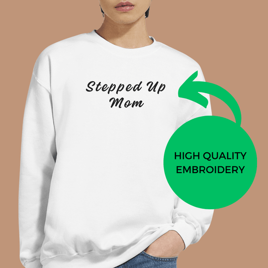 Stepped Up Mom Embroidered Sweatshirt - You're More Than Just a Stepmom