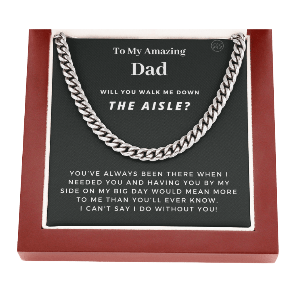 Dad, Walk Me Down the Aisle? Cuban Link Chain, Will You Give Me Away Proposal, Can't Say I Do Without You From Daughter, Father of the Bride