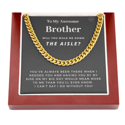 Brother, Walk Me Down the Aisle? Cuban Link Chain, Will You Give Me Away Proposal, Bro of the Bride, Can't Say I Do Without You From Sister