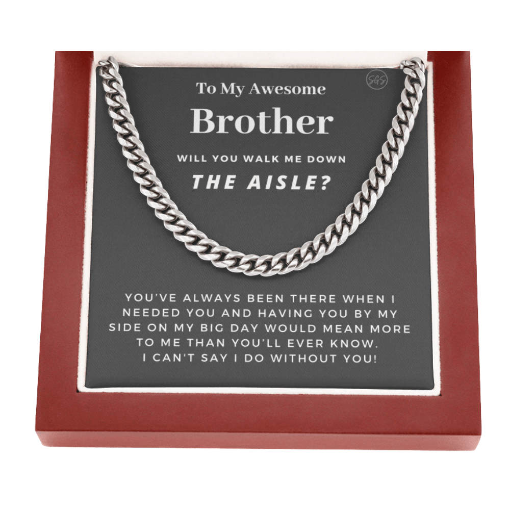 Brother, Walk Me Down the Aisle? Cuban Link Chain, Will You Give Me Away Proposal, Bro of the Bride, Can't Say I Do Without You From Sister