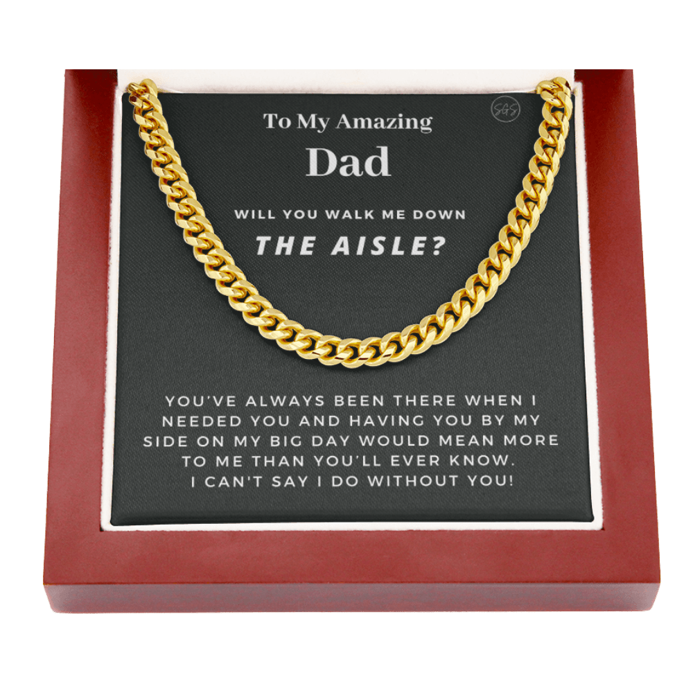 Dad, Walk Me Down the Aisle? Cuban Link Chain, Will You Give Me Away Proposal, Can't Say I Do Without You From Daughter, Father of the Bride