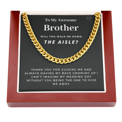 Brother, Walk Me Down the Aisle? Cuban Link Chain, Will You Give Me Away Proposal, Bro of the Bride, Can't Say I Do Without You From Sister