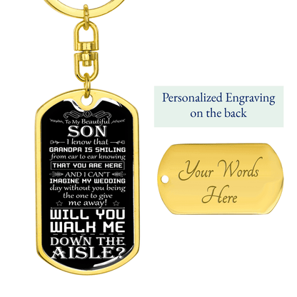 Son, Walk Me Down the Aisle | Engraved Dog Tag Keychain, Will You Give Me Away Proposal, Son of the Bride, Son in Law, Grandpa Smiling Down