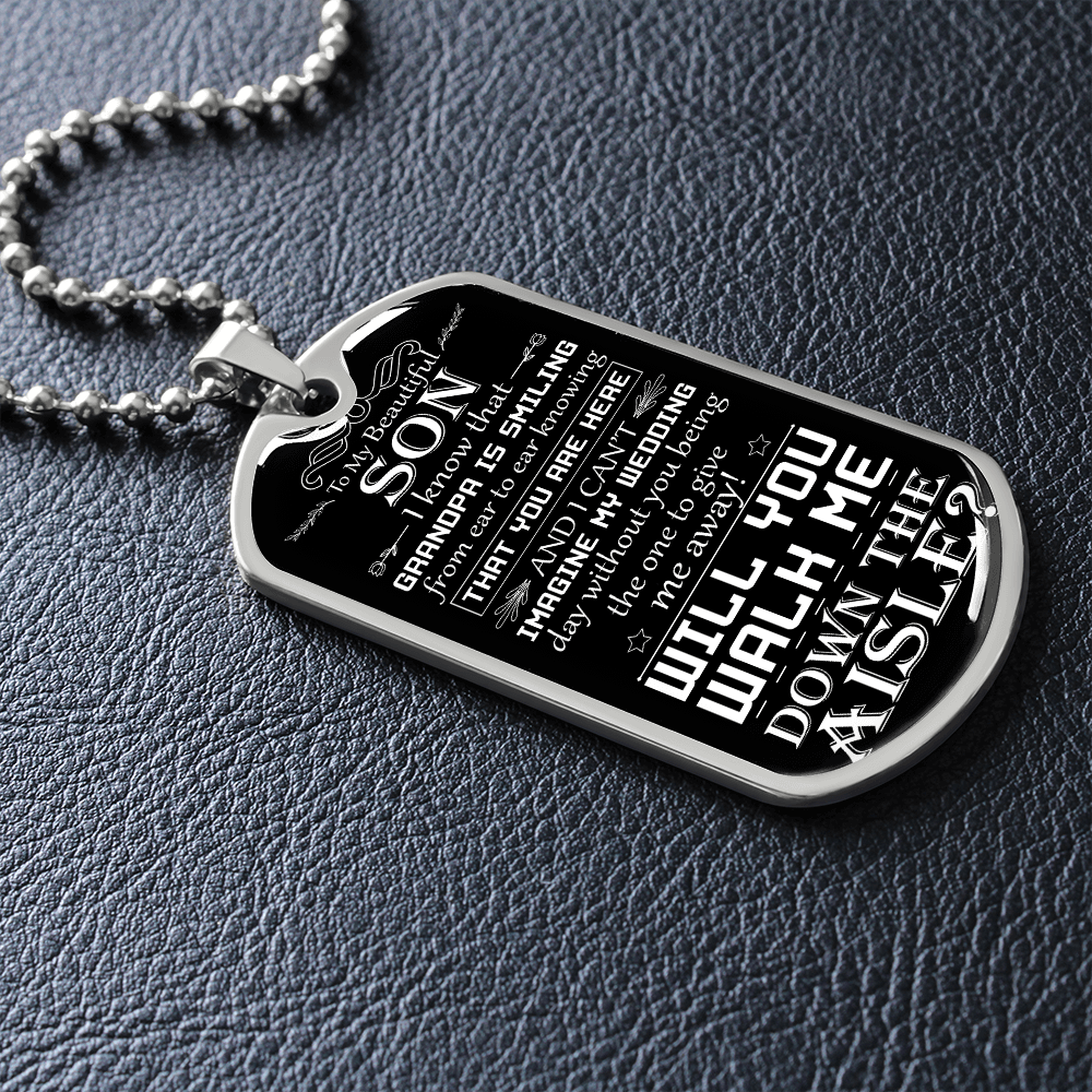 Son, Walk Me Down the Aisle | Engraved Dog Tag Necklace, Will You Give Me Away Proposal, Son of the Bride, Son in Law, Grandpa Smiling Down
