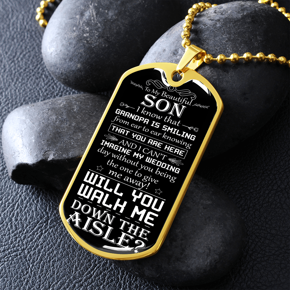 Son, Walk Me Down the Aisle | Engraved Dog Tag Necklace, Will You Give Me Away Proposal, Son of the Bride, Son in Law, Grandpa Smiling Down
