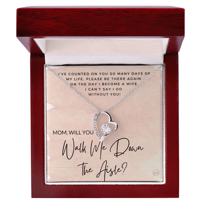 Mom, Will You Walk Me Down the Aisle? Give Me Away Proposal, Mother of the Bride Gift, I Can't Say I Do Without You From Daughter 0425a