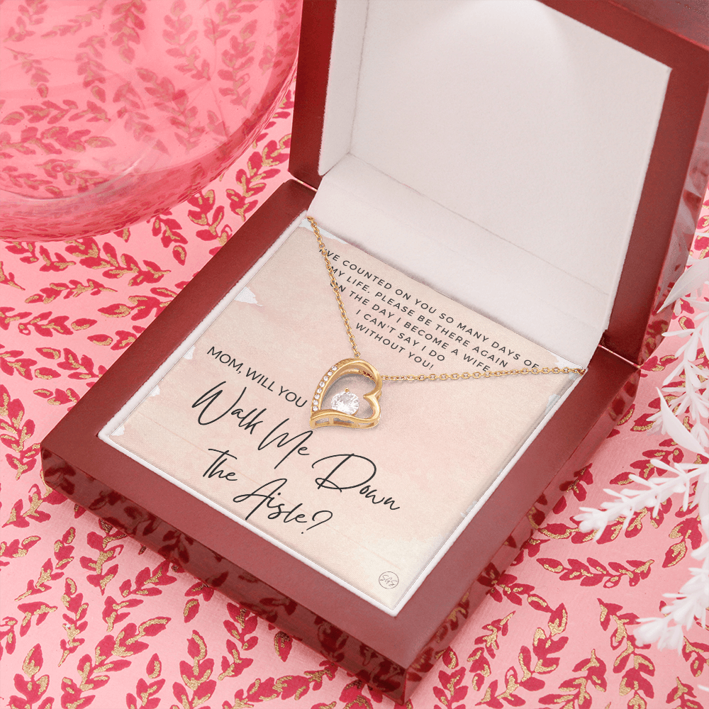 Mom, Will You Walk Me Down the Aisle? Give Me Away Proposal, Mother of the Bride Gift, I Can't Say I Do Without You From Daughter 0425a