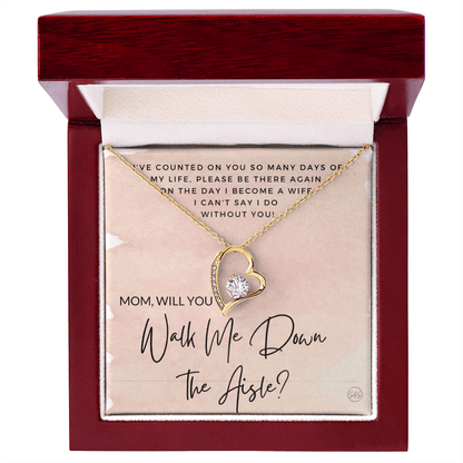 Mom, Will You Walk Me Down the Aisle? Give Me Away Proposal, Mother of the Bride Gift, I Can't Say I Do Without You From Daughter 0425a
