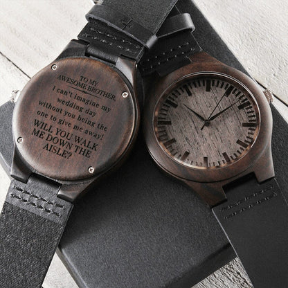 Brother, Walk Me Down the Aisle? Wooden Engraved Watch