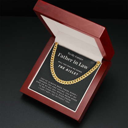 Future Father in Law, Walk Me Down the Aisle? Cuban Link Chain, Will You Give Me Away Proposal, Bonus Dad, Can't Say I Do Without You