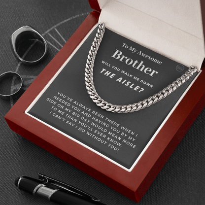 Brother, Walk Me Down the Aisle? Cuban Link Chain, Will You Give Me Away Proposal, Bro of the Bride, Can't Say I Do Without You From Sister