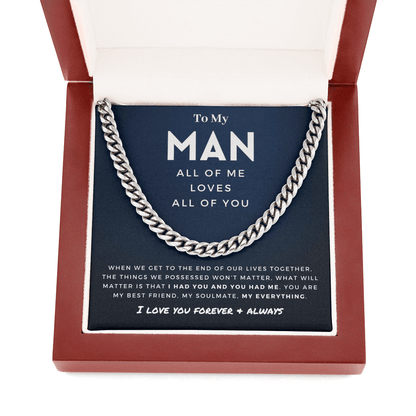 My Man - All of Me Loves All of You - Cuban Link Chain | For Husband, For Boyfriend, For Fiancé, Anniversary Gift, Valentine's Day for Him 0128l