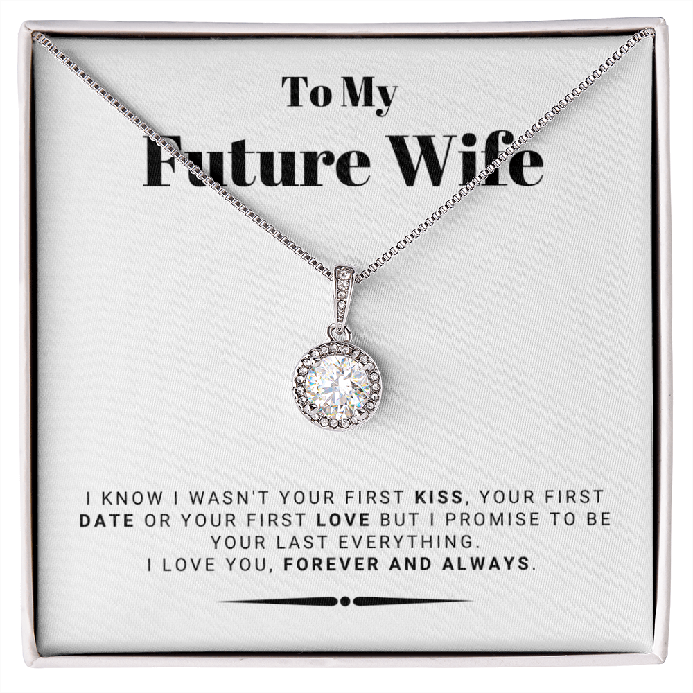 Future Wife - My Last My Everything - Forever Love |, Romantic Gift for Fiancé, Anniversary Fiancee, I May Not Have Been Your First Kiss 01E