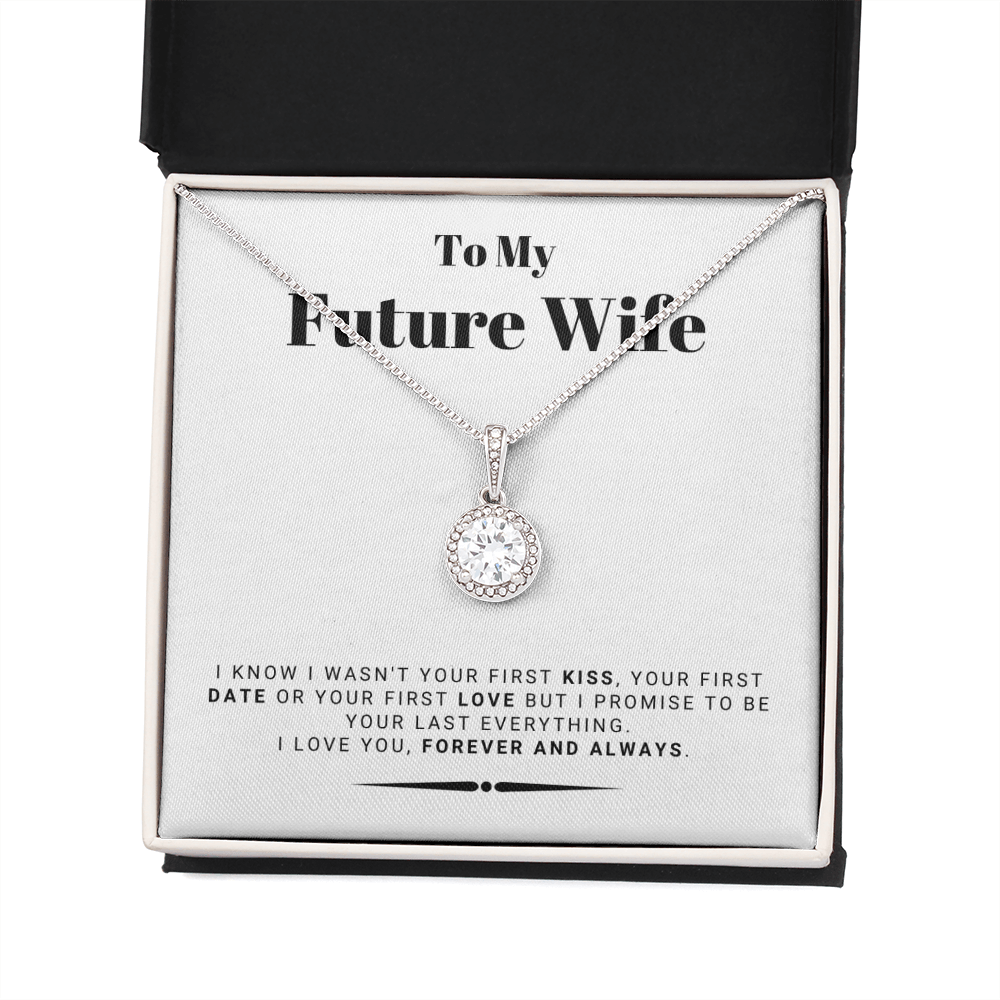Future Wife - My Last My Everything - Forever Love |, Romantic Gift for Fiancé, Anniversary Fiancee, I May Not Have Been Your First Kiss 01E