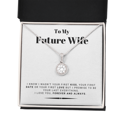 Future Wife - My Last My Everything - Forever Love |, Romantic Gift for Fiancé, Anniversary Fiancee, I May Not Have Been Your First Kiss 01E
