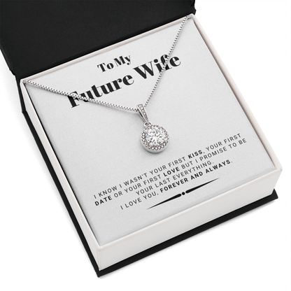 Future Wife - My Last My Everything - Forever Love |, Romantic Gift for Fiancé, Anniversary Fiancee, I May Not Have Been Your First Kiss 01E