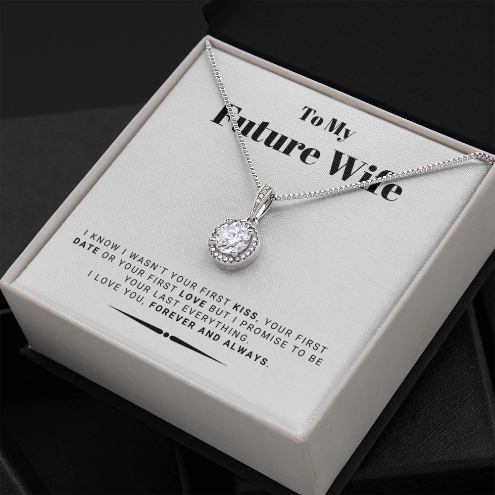 Future Wife - My Last My Everything - Forever Love |, Romantic Gift for Fiancé, Anniversary Fiancee, I May Not Have Been Your First Kiss 01E