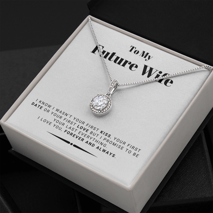 Future Wife - My Last My Everything - Forever Love |, Romantic Gift for Fiancé, Anniversary Fiancee, I May Not Have Been Your First Kiss 01E