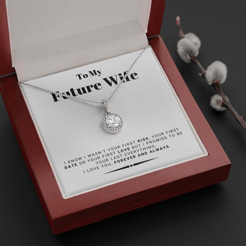 Future Wife - My Last My Everything - Forever Love |, Romantic Gift for Fiancé, Anniversary Fiancee, I May Not Have Been Your First Kiss 01E