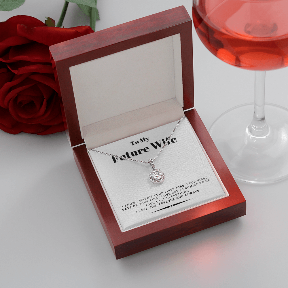 Future Wife - My Last My Everything - Forever Love |, Romantic Gift for Fiancé, Anniversary Fiancee, I May Not Have Been Your First Kiss 01E