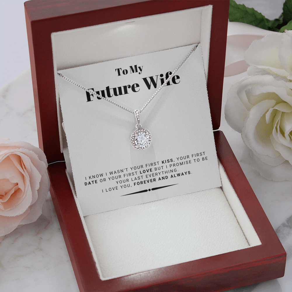Future Wife - My Last My Everything - Forever Love |, Romantic Gift for Fiancé, Anniversary Fiancee, I May Not Have Been Your First Kiss 01E