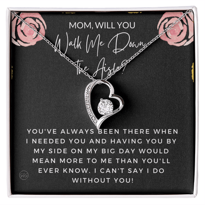 Mom, Will You Walk Me Down the Aisle? Give Me Away Proposal, Mother of the Bride Gift, I Can't Say I Do Without You From Daughter 0425f
