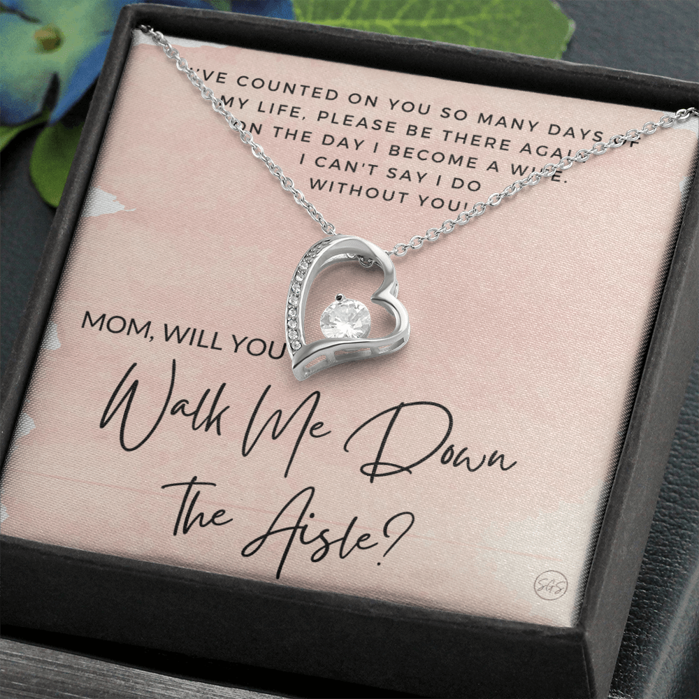 Mom, Will You Walk Me Down the Aisle? Give Me Away Proposal, Mother of the Bride Gift, I Can't Say I Do Without You From Daughter 0425a