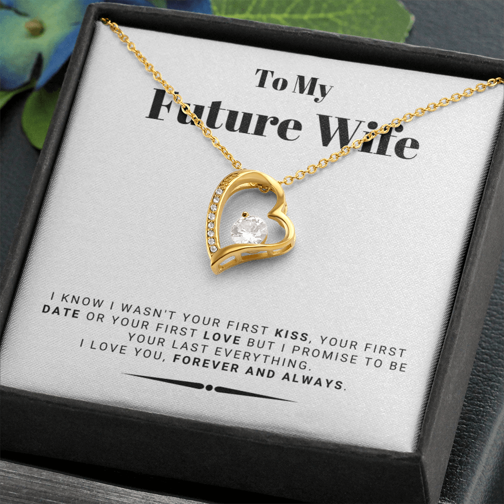 Future Wife - My Last My Everything - Forever Love |, Romantic Gift for Fiancé, Anniversary Fiancee, I May Not Have Been Your First Kiss