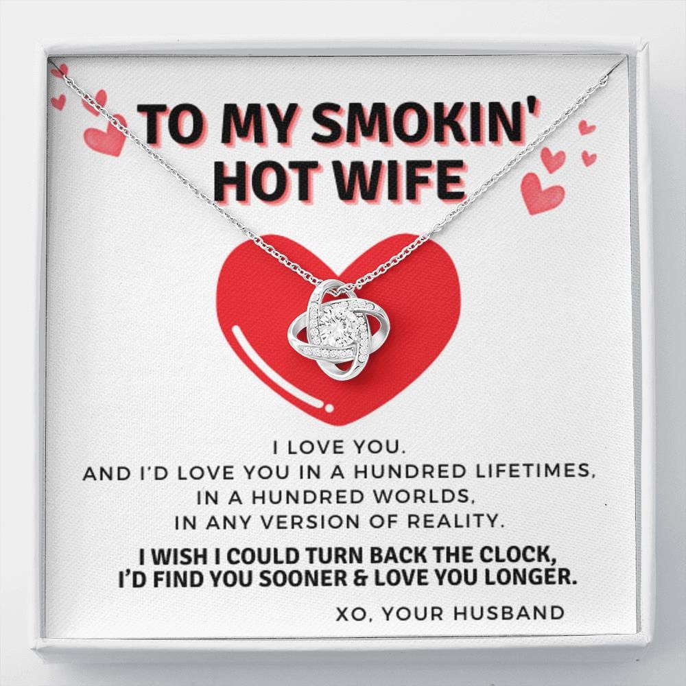To My Smokin' Hot Wife White Background I Love You A Hundred Lifetimes | From Husband, Gift, 14K White Gold, Necklace, Pendant, Romantic, Anniversary, Birthday, Just Because, I love you