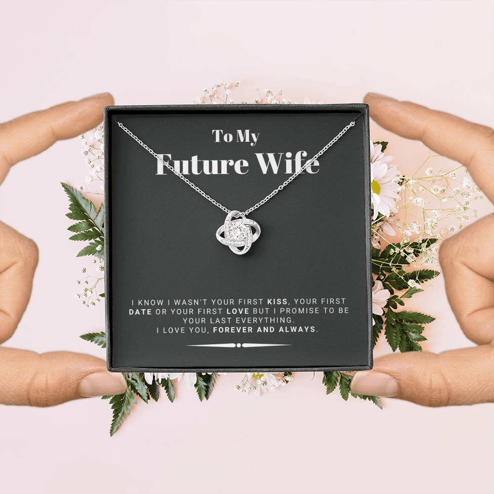 Future Wife - My Last My Everything - Forever Love |, Romantic Gift for Fiancé, Anniversary Fiancee, I May Not Have Been Your First Kiss 03K