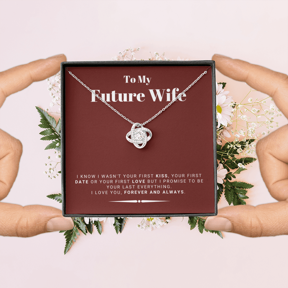 Future Wife - My Last My Everything - Forever Love |, Romantic Gift for Fiancé, Anniversary Fiancee, I May Not Have Been Your First Kiss 05K