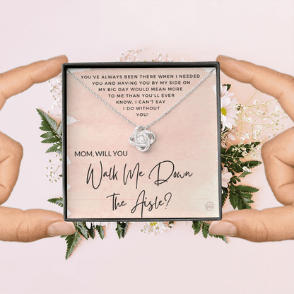 Mom, Will You Walk Me Down the Aisle? Give Me Away Proposal, Mother of the Bride Gift, I Can't Say I Do Without You From Daughter 0316b