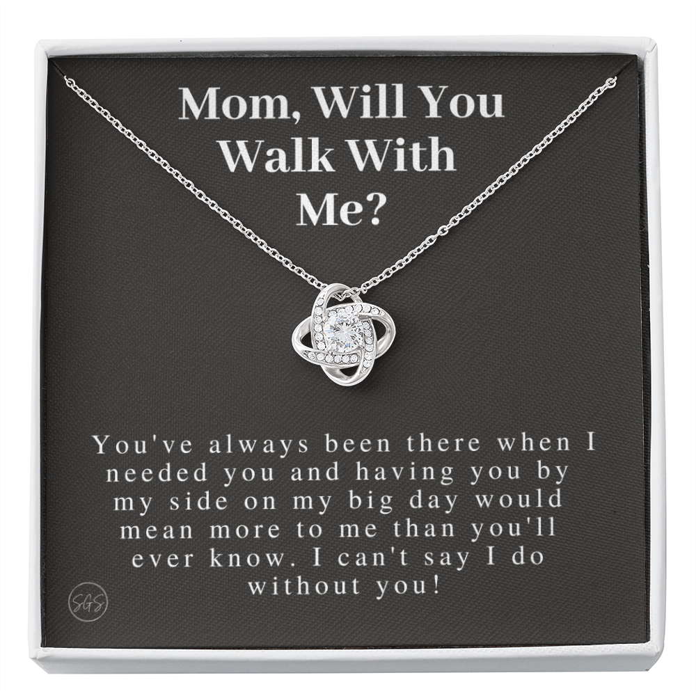 Mom, Will You Walk Me Down the Aisle? Give Me Away Proposal, Mother of the Bride Gift, I Can't Say I Do Without You From Daughter 0316h
