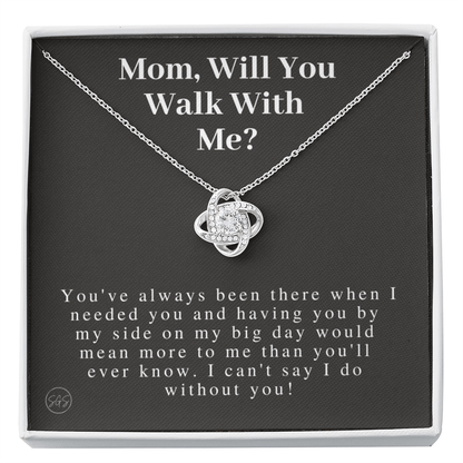 Mom, Will You Walk Me Down the Aisle? Give Me Away Proposal, Mother of the Bride Gift, I Can't Say I Do Without You From Daughter 0316h