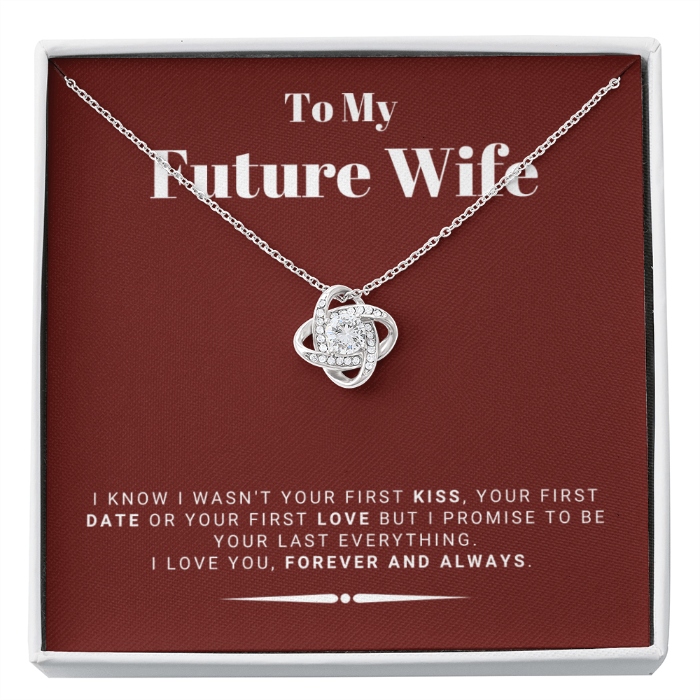 Future Wife - My Last My Everything - Forever Love |, Romantic Gift for Fiancé, Anniversary Fiancee, I May Not Have Been Your First Kiss 05K