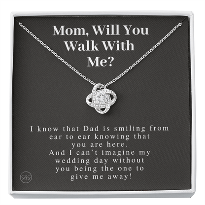 Mom, Will You Walk Me Down the Aisle? Give Me Away Proposal, Mother of the Bride Gift, I Can't Say I Do Without You From Daughter 0316g