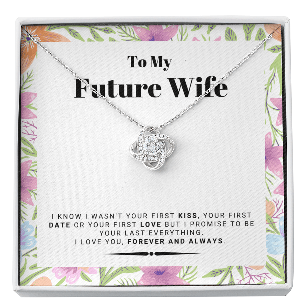 Future Wife - My Last My Everything - Forever Love |, Romantic Gift for Fiancé, Anniversary Fiancee, I May Not Have Been Your First Kiss 02K