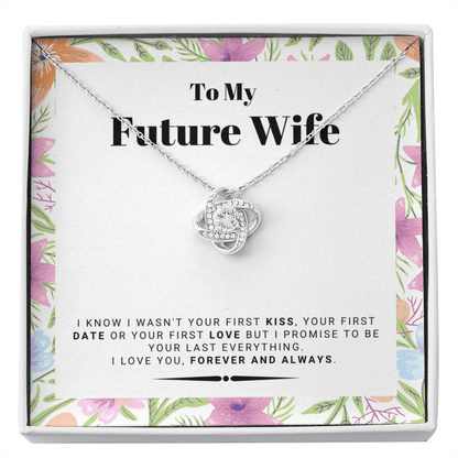 Future Wife - My Last My Everything - Forever Love |, Romantic Gift for Fiancé, Anniversary Fiancee, I May Not Have Been Your First Kiss 02K