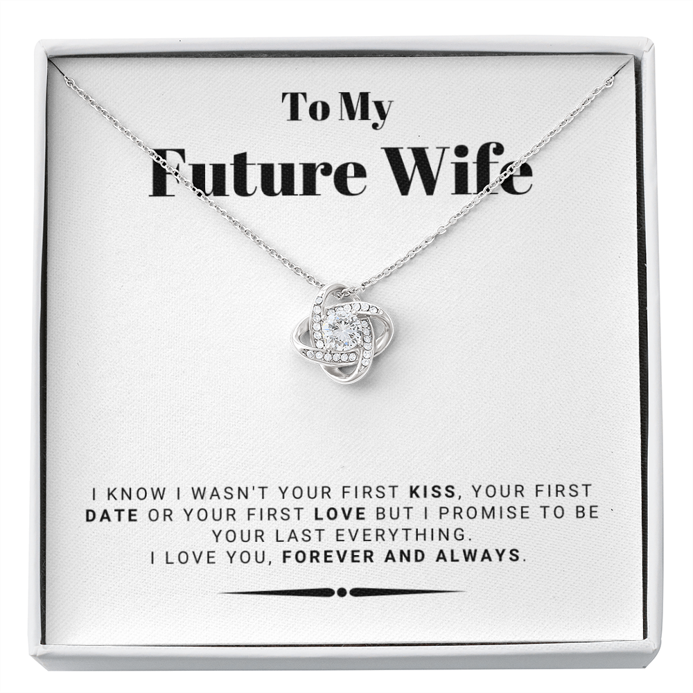 Future Wife - My Last My Everything - Forever Love |, Romantic Gift for Fiancé, Anniversary Fiancee, I May Not Have Been Your First Kiss 01K