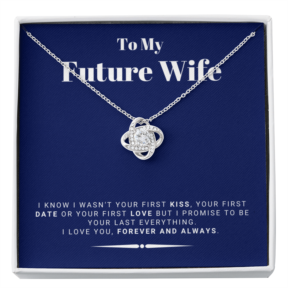 Future Wife - My Last My Everything - Forever Love |, Romantic Gift for Fiancé, Anniversary Fiancee, I May Not Have Been Your First Kiss 04K