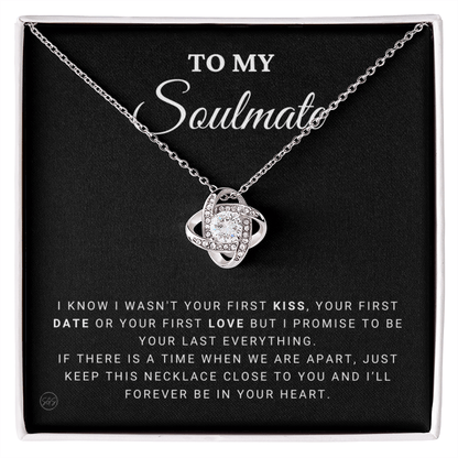 To My Soulmate | Be Your Last - Gift for Wife, for Girlfriend, Fiance, Future Wife, Anniversary Necklace for Her, Romantic Jewelry 0504aK