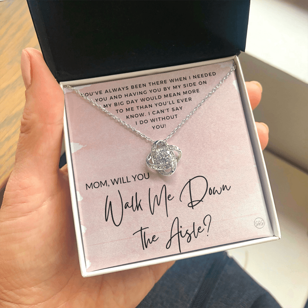 Mom, Will You Walk Me Down the Aisle? Give Me Away Proposal, Mother of the Bride Gift, I Can't Say I Do Without You From Daughter 0316b