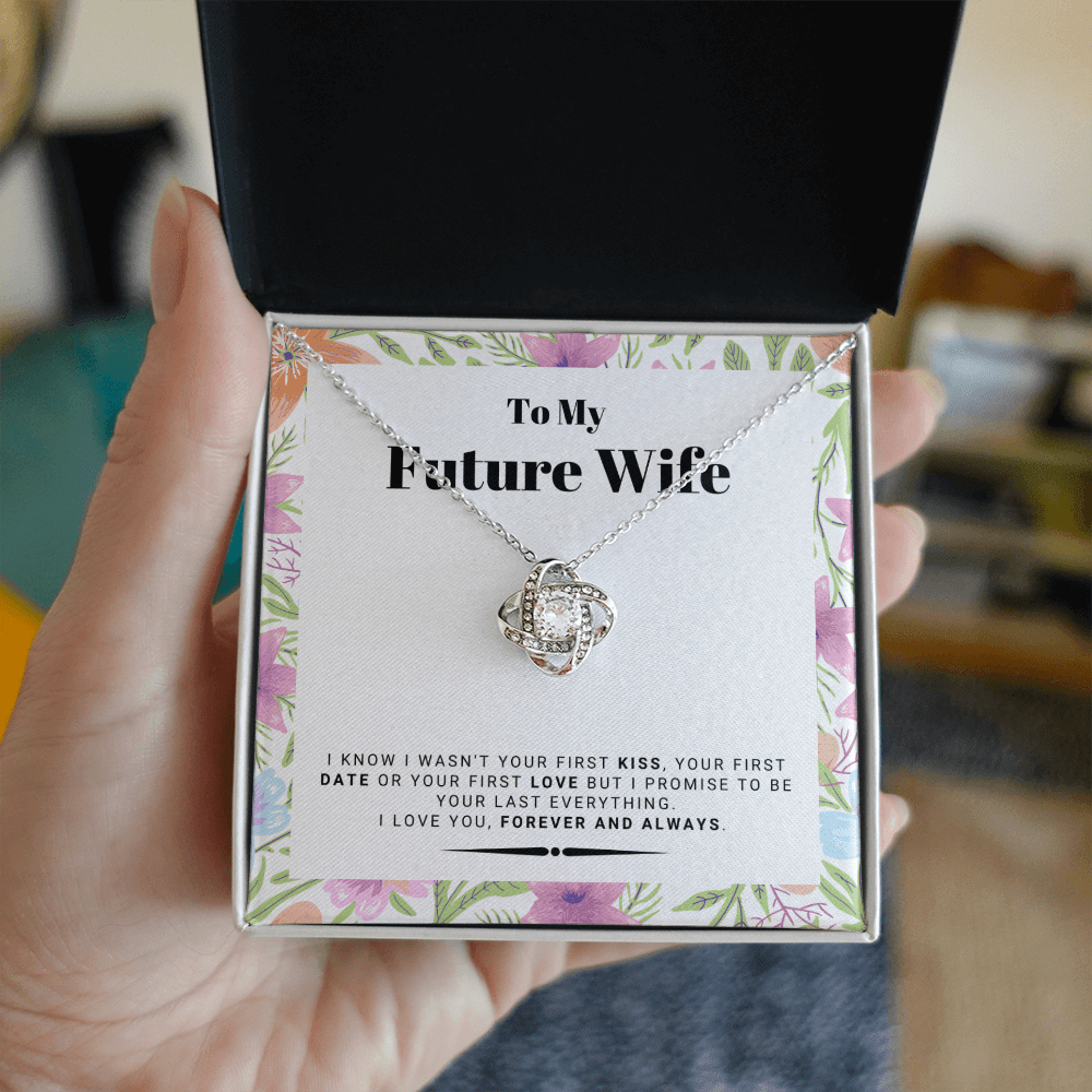 Future Wife - My Last My Everything - Forever Love |, Romantic Gift for Fiancé, Anniversary Fiancee, I May Not Have Been Your First Kiss 02K