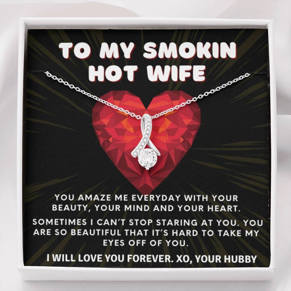 To My Smokin' Hot Wife - I Can't Take My Eyes Off You | From Husband, Gift, 14K White Gold, Necklace, Pendant, Romantic, Anniversary, Birthday, Just Because, I love you