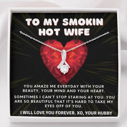 To My Smokin' Hot Wife - I Can't Take My Eyes Off You | From Husband, Gift, 14K White Gold, Necklace, Pendant, Romantic, Anniversary, Birthday, Just Because, I love you