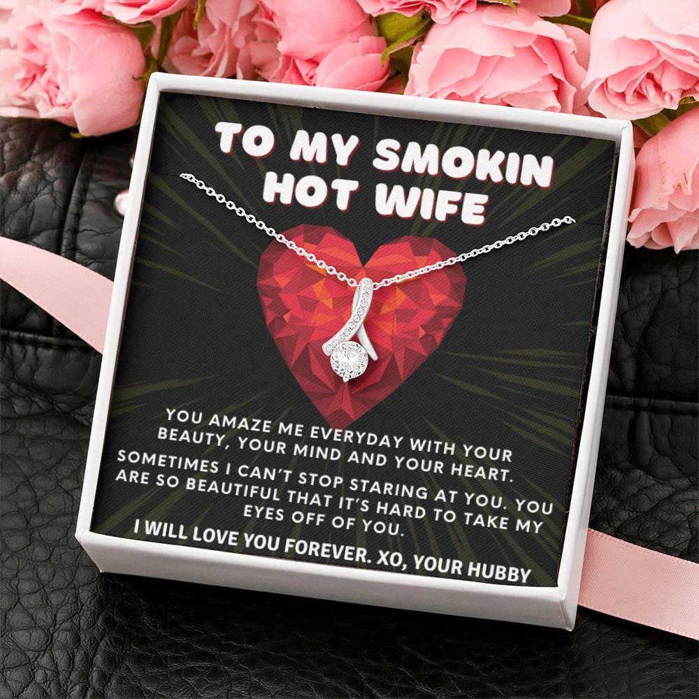 To My Smokin' Hot Wife - I Can't Take My Eyes Off You | From Husband, Gift, 14K White Gold, Necklace, Pendant, Romantic, Anniversary, Birthday, Just Because, I love you