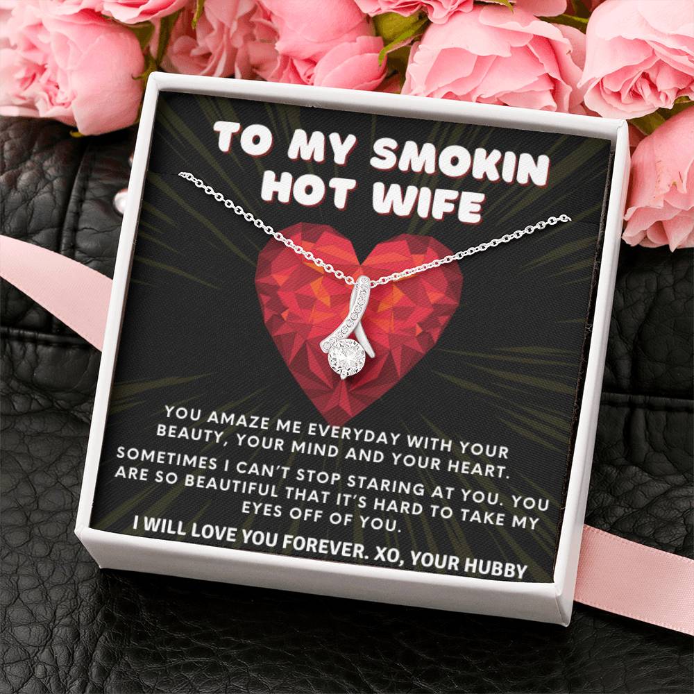 To My Smokin' Hot Wife I Can't Take My Eyes Off You | From Husband, Gift, 14K White Gold, Necklace, Pendant, Romantic, Anniversary, Birthday, Just Because, I love you