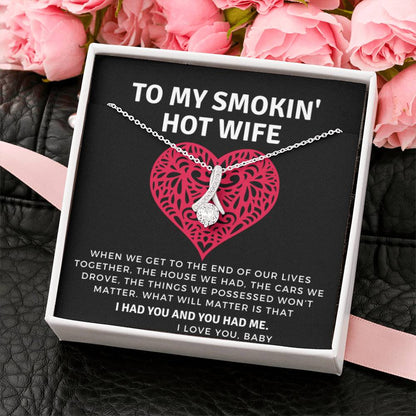 To My Smokin Hot Wife - I had you and you had me